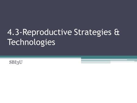 4.3-Reproductive Strategies & Technologies