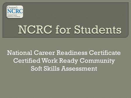 National Career Readiness Certificate Certified Work Ready Community Soft Skills Assessment.