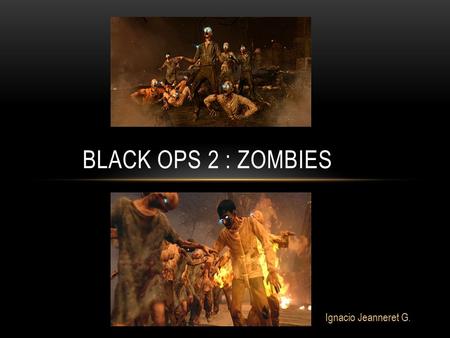 BLACK OPS 2 : ZOMBIES Ignacio Jeanneret G.. HOW MANY MAPS ARE THERE There are 8 maps, and these are: Station-Green Run Town-Green Run Farm-Green Run Cafeteria-Green.