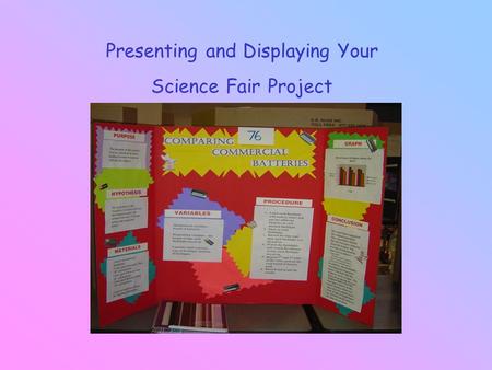 Presenting and Displaying Your Science Fair Project.