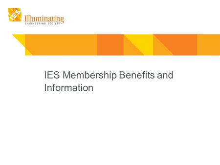 IES Membership Benefits and Information. Mission: The IES seeks to improve the lighted environment by bringing together those with lighting knowledge.