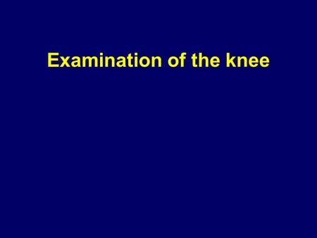 Examination of the knee. History-taking H/O Injury Yes No.