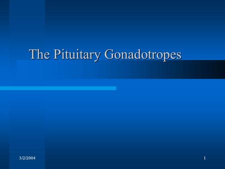 3/2/20041 The Pituitary Gonadotropes. 3/2/20042 Illustrations from Principles of Neural Science by E. R. Kandel, J. H. Schwartz, and T. M. Jessell McGraw-Hill,