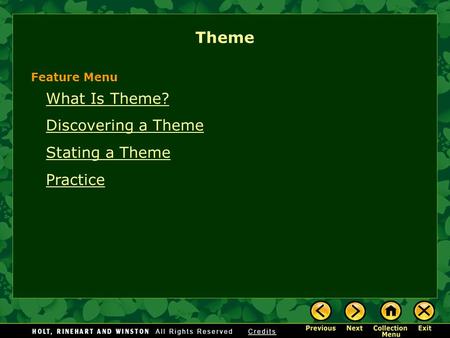 What Is Theme? Discovering a Theme Stating a Theme Practice Theme Feature Menu.
