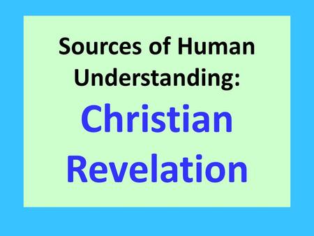 Sources of Human Understanding: Christian Revelation.