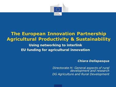 The European Innovation Partnership Agricultural Productivity & Sustainability Using networking to interlink EU funding for agricultural innovation.