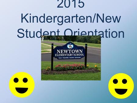 2015 Kindergarten/New Student Orientation. Orientation - 2015 Welcome Break the ice Meet important staff Ask questions Learn about NES Visit classrooms.