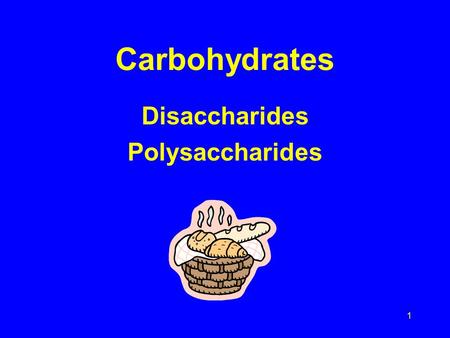 Carbohydrates Disaccharides Polysaccharides.
