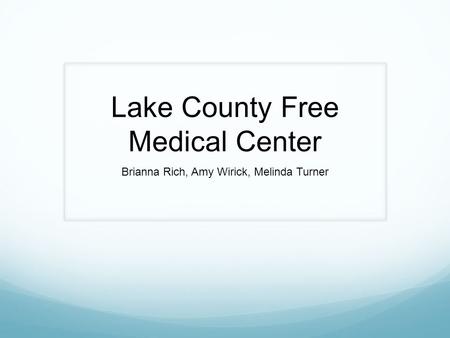 Lake County Free Medical Center Brianna Rich, Amy Wirick, Melinda Turner.