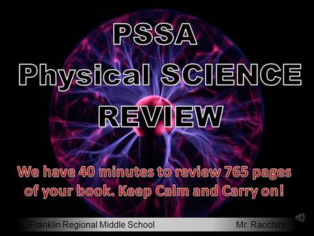 PSSA Physical Science Review Franklin Regional Middle School Mr. Racchini.