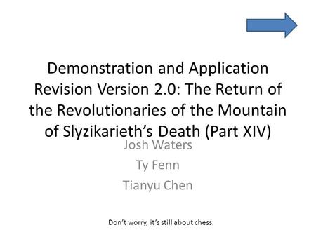 Demonstration and Application Revision Version 2.0: The Return of the Revolutionaries of the Mountain of Slyzikarieth’s Death (Part XIV) Josh Waters Ty.