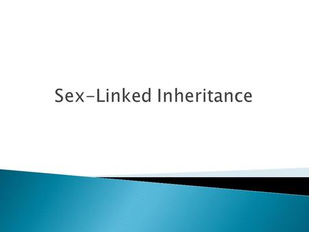 Sex-Linked Inheritance.  Genetically, what determines whether a fetus is a boy or girl?  Who determines gender, Mom or Dad? Explain.