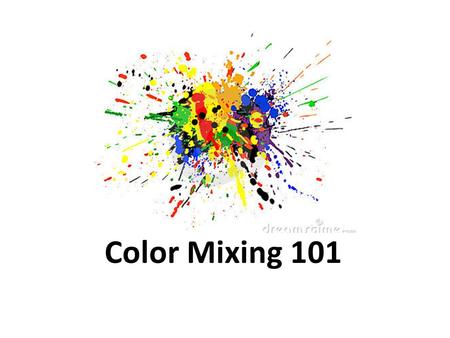 Color Mixing 101.