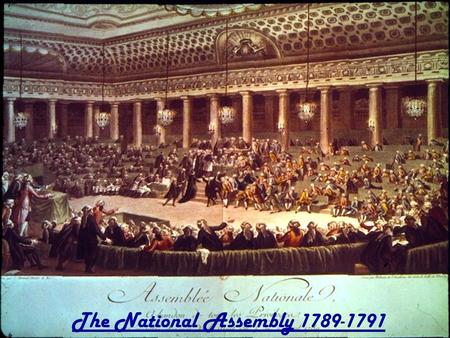 Notes: Chapter 12 Section 2 The National Assembly 1789-1791.