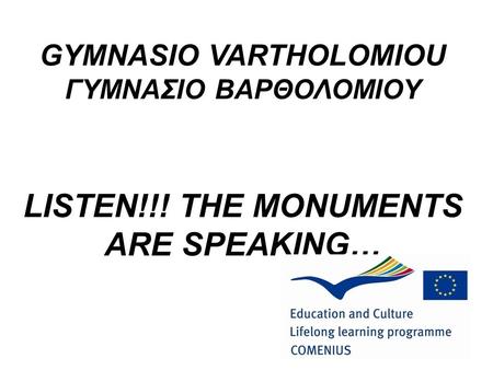 GYMNASIO VARTHOLOMIOU ΓΥΜΝΑΣΙΟ ΒΑΡΘΟΛΟΜΙΟΥ LISTEN!!! THE MONUMENTS ARE SPEAKING…
