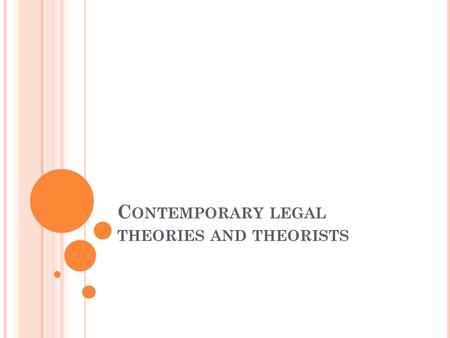 C ONTEMPORARY LEGAL THEORIES AND THEORISTS. LEGAL FORMALISM Laws are looked at and treated as if they are science or math formulas. Law consists of rules.