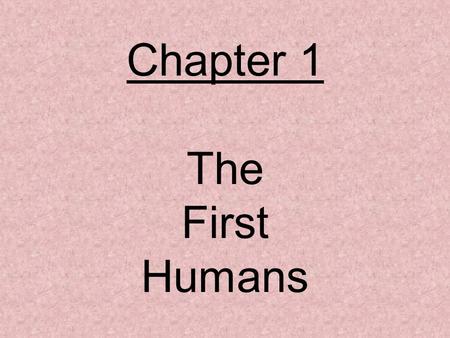 Chapter 1 The First Humans