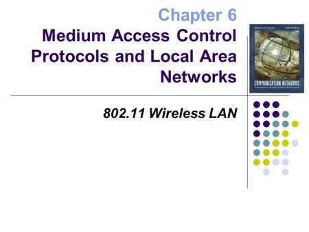 Chapter 6 Medium Access Control Protocols and Local Area Networks 802.11 Wireless LAN.