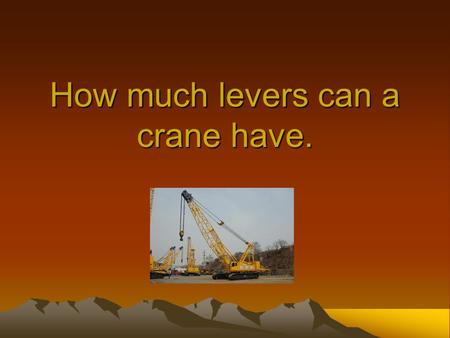 How much levers can a crane have.. A crane, can also be known as a bridge crane, overhead crane is a type of machine used for lifting, generally equipped.