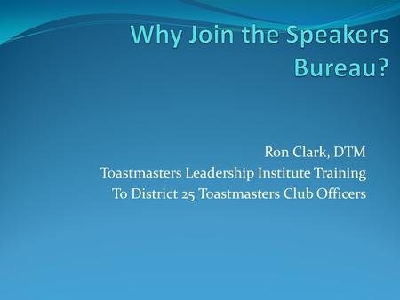 Ron Clark, DTM Toastmasters Leadership Institute Training To District 25 Toastmasters Club Officers.