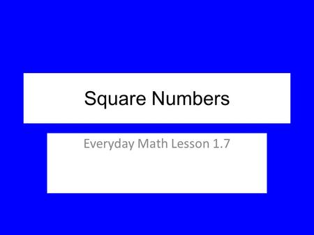 Square Numbers Everyday Math Lesson 1.7.