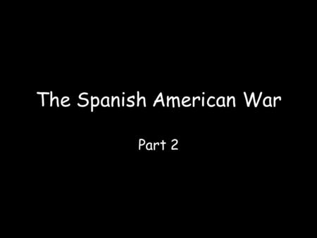 The Spanish American War Part 2. Cubans Rebel Against Spain.