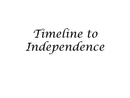 Timeline to Independence