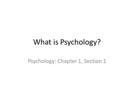 Psychology: Chapter 1, Section 1
