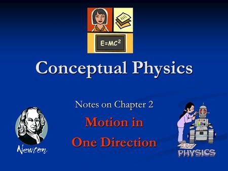 Conceptual Physics Notes on Chapter 2 Motion in One Direction.