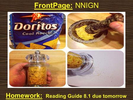 FrontPage: NNIGN Homework: Reading Guide 8.1 due tomorrow.