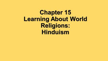 Chapter 15 Learning About World Religions: Hinduism