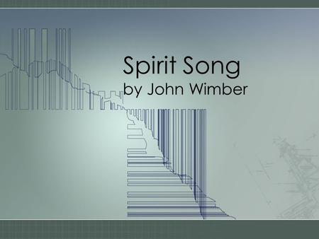 Spirit Song by John Wimber. Oh let the Son of God Enfold you----- with His Spirit and His love, Let Him fill your heart and Satisfy your soul.