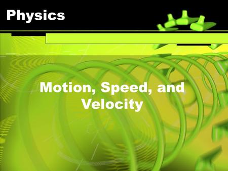 Motion, Speed, and Velocity