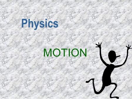 Physics MOTION Motion Diagrams n A series of images of a moving object that records its position after equal time intervals n *see the pictures in your.