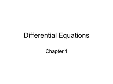 Differential Equations Chapter 1. A differential equation in x and y is an equation that involves x, y, and derivatives of y. A mathematical model often.