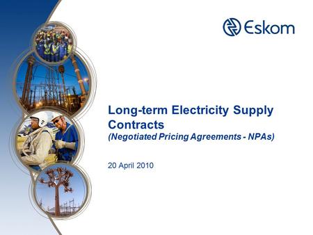 Long-term Electricity Supply Contracts (Negotiated Pricing Agreements - NPAs) 20 April 2010.