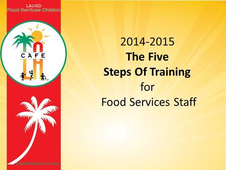2014-2015 The Five Steps Of Training for Food Services Staff.