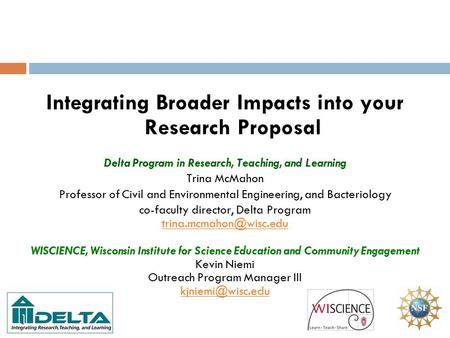 Integrating Broader Impacts into your Research Proposal Delta Program in Research, Teaching, and Learning Trina McMahon Professor of Civil and Environmental.