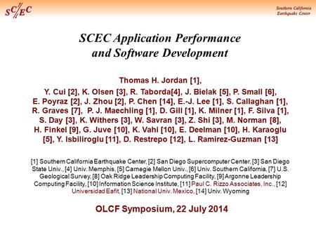 Southern California Earthquake Center SCEC Application Performance and Software Development Thomas H. Jordan [1], Y. Cui [2], K. Olsen [3], R. Taborda[4],