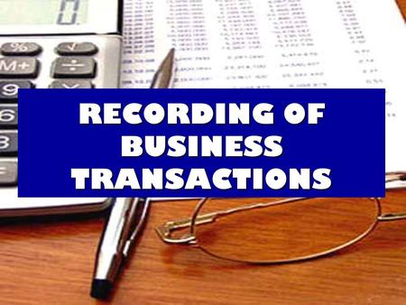 RECORDING OF BUSINESS TRANSACTIONS. Financial Statement :  Income Statement  Balance Sheet  Statement of Owner’s Equity  Cash Flow Statement  Notes.