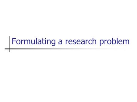 Formulating a research problem