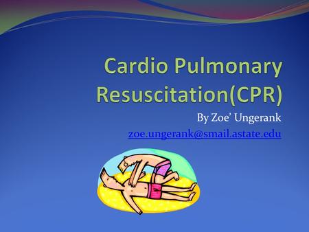 By Zoe’ Ungerank The need for CPR can be caused by… Cardiac Arrest Inability to breathe(drowning, allergic reaction, choking)