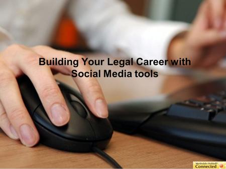 Building Your Legal Career with Social Media tools.