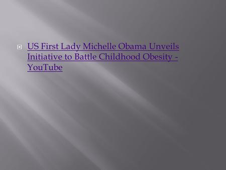  US First Lady Michelle Obama Unveils Initiative to Battle Childhood Obesity - YouTube US First Lady Michelle Obama Unveils Initiative to Battle Childhood.