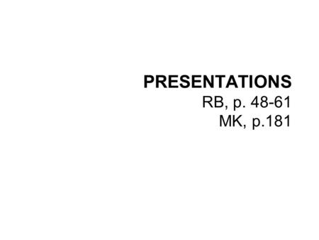 PRESENTATIONS RB, p. 48-61 MK, p.181. CONTENT DELIVERY % % ?