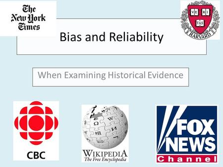 Bias and Reliability When Examining Historical Evidence.