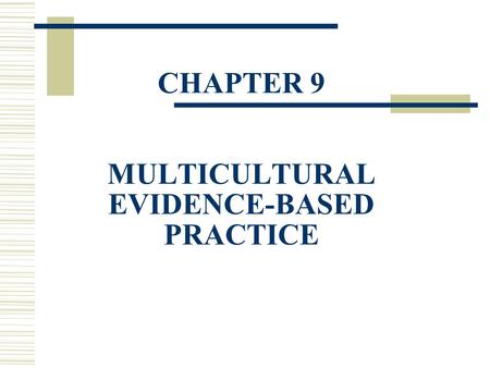 CHAPTER 9 MULTICULTURAL EVIDENCE-BASED PRACTICE