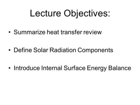 Lecture Objectives: Summarize heat transfer review