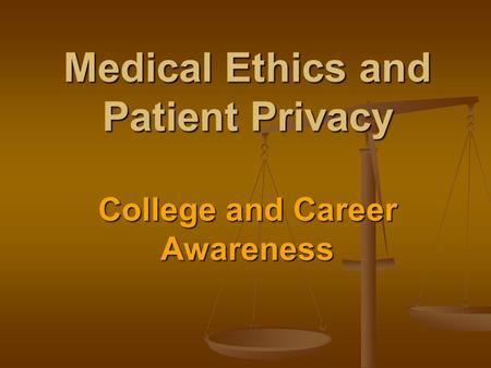 Medical Ethics and Patient Privacy College and Career Awareness.