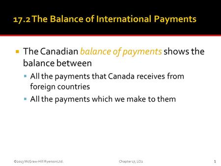  The Canadian balance of payments shows the balance between  All the payments that Canada receives from foreign countries  All the payments which we.